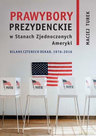 Prawybory prezydenckie w Stanach Zjednoczonych Ameryki - Maciej Turek [KSIĄŻKA]
