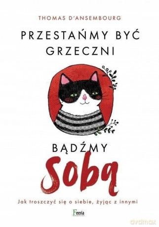 Przestań być miły, zacznij być autentyczny - Thomas d'Ansembourg [KSIĄŻKA]