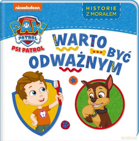 Psi Patrol Historie z morałem Warto być odważnym [KSIĄŻKA]