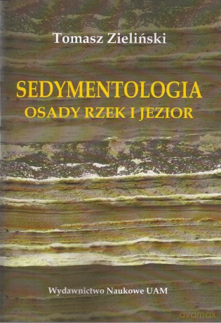 Sedymentologia Osady rzek i jezior - Tomasz Zieliński [KSIĄŻKA]