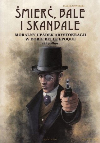 Śmierć bale i skandale - Marek Gaworski [KSIĄŻKA]