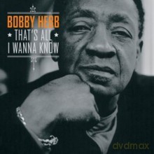 Bobby Hebb: That's All I Wanna Know [CD]