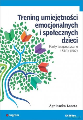 Trening umiejętności emocjonalnych i społecznych dzieci - Agnieszka Lasota [KSIĄŻKA]