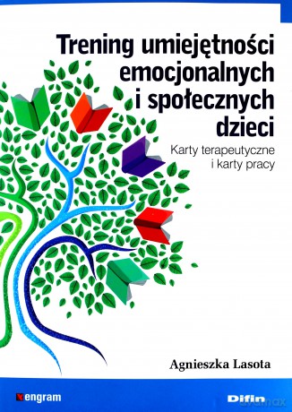 Trening umiejętności emocjonalnych i społecznych dzieci - Agnieszka Lasota [KSIĄŻKA]