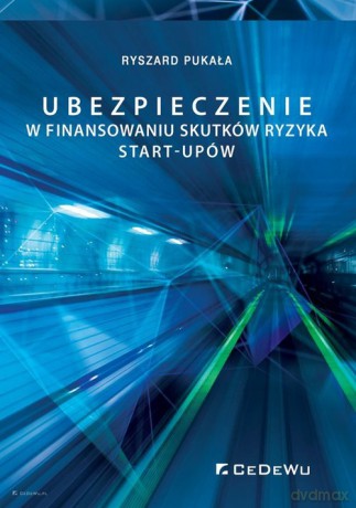 Ubezpieczenie w finansowaniu skutków ryzyka start-upów - Ryszard Pukała [KSIĄŻKA]