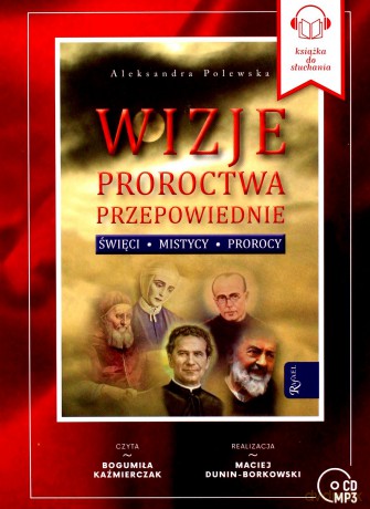 Wizje Proroctwa Przepowiednie - Aleksandra Polewska [AUDIOBOOK]