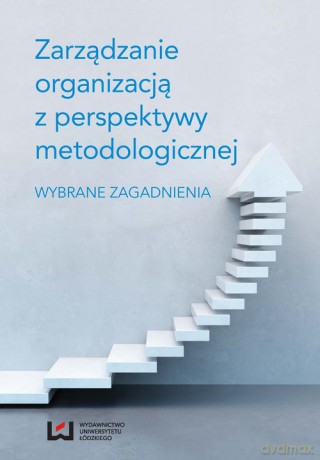 Zarządzanie organizacją z perspektywy metodologicznej [KSIĄŻKA]