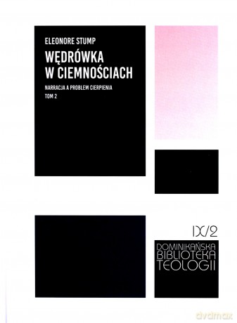Wędrówka w ciemnościach. Narracja a problem cierpienia - Eleonore Stump [KSIĄŻKA]