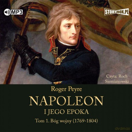 Napoleon i jego epoka (Tom 1) Bóg wojny (1769-1804) - Roger Peyre [AUDIOBOOK]