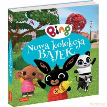 Bing. Nowa kolekcja bajek 2 [KSIĄŻKA]