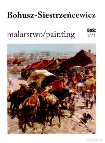 Bohusz-Siestrzeńcewicz. Malarstwo - Eliza Ptaszyńska [KSIĄŻKA]