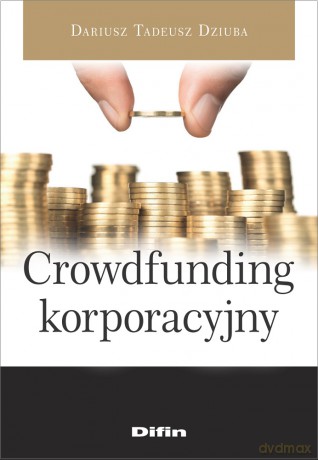 Crowdfunding korporacyjny - Dariusz Tadeusz Dziuba [KSIĄŻKA]