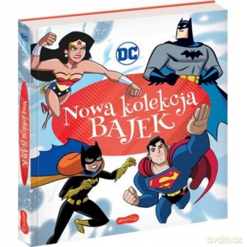 DC Comics. Nowa kolekcja bajek [KSIĄŻKA]