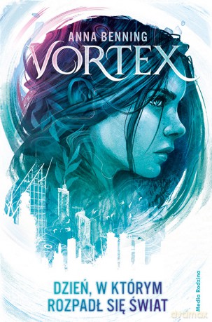 Dzień, w którym rozpadł się świat. Vortex - Anna Benning [KSIĄŻKA]