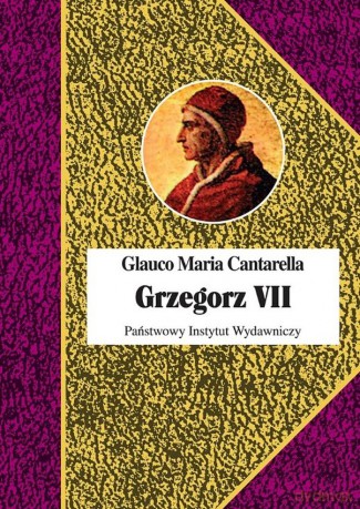Grzegorz VII - Glauco Maria Cantarella [KSIĄŻKA]