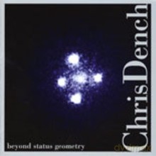 Chris Dench: Chris Dench: Beyond Status Geometry [CD]