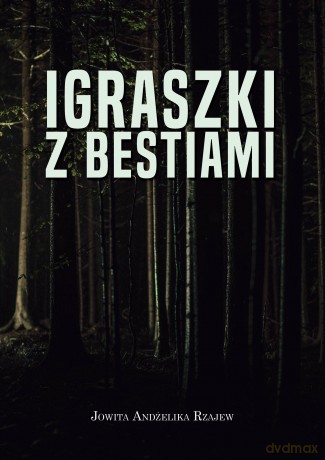 Igraszki z bestiami - Jowita Andżelika Rzajew [KSIĄŻKA]