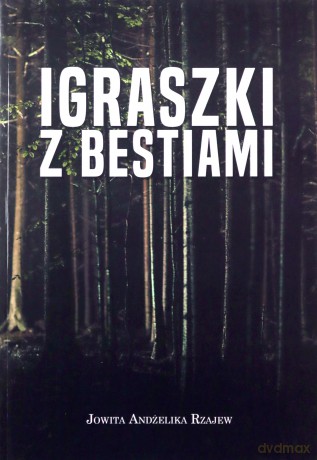 Igraszki z bestiami - Jowita Andżelika Rzajew [KSIĄŻKA]