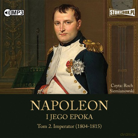 Imperator (1804-1815). Napoleon i jego epoka. (Tom 2) - Roger Peyre [AUDIOBOOK]