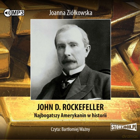 John D. Rockefeller. Najbogatszy Amerykanin w historii - Joanna Ziółkowska [AUDIOBOOK]