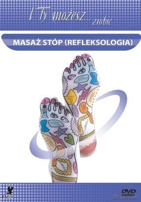 I ty możesz zrobić... masaż stóp (refleksologia) [DVD]
