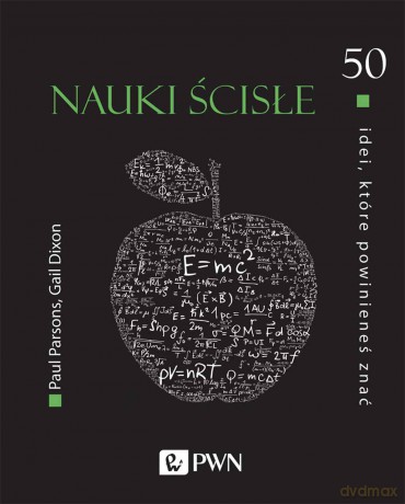 Nauki ścisłe. 50 idei, które powinieneś znać - Paul Parsons, Gail Dixon [KSIĄŻKA]