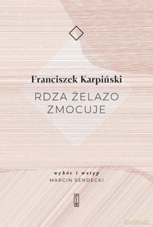 Rdza żelazo zmocuje - Franciszek Karpiński [KSIĄŻKA]