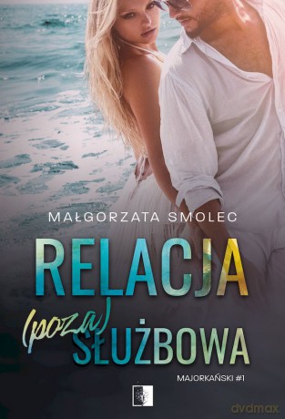 Relacja (poza)służbowa. Majorkański. (Tom 1) - Małgorzata Smolec [KSIĄŻKA]