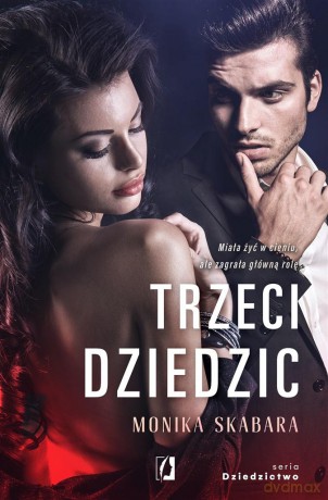 Trzeci dziedzic. Dziedzictwo. (Tom 3) - Monika Skabara [KSIĄŻKA]