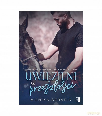 Uwięzieni w przeszłości - Monika Serafin [KSIĄŻKA]