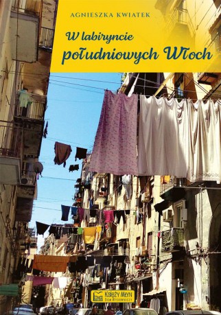 W labiryncie południowych Włoch - Agnieszka Kwiatek [KSIĄŻKA]