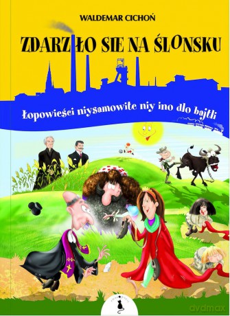 Zdarziło sie na Ślonsku - Waldemar Cichoń [KSIĄŻKA]