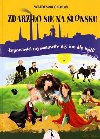 Zdarziło sie na Ślonsku - Waldemar Cichoń [KSIĄŻKA]