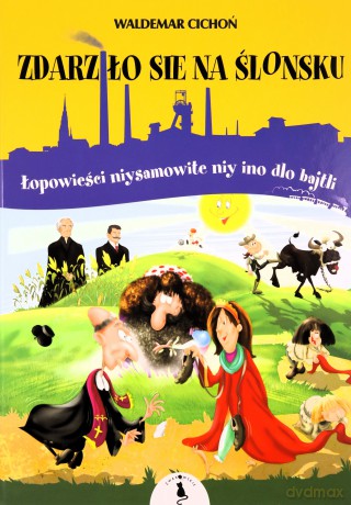 Zdarziło sie na Ślonsku - Waldemar Cichoń [KSIĄŻKA]