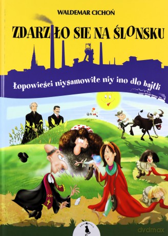 Zdarziło sie na Ślonsku - Waldemar Cichoń [KSIĄŻKA]
