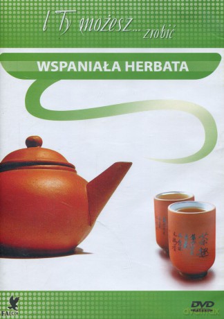 I ty możesz zrobić... wspaniałą herbatę [DVD]