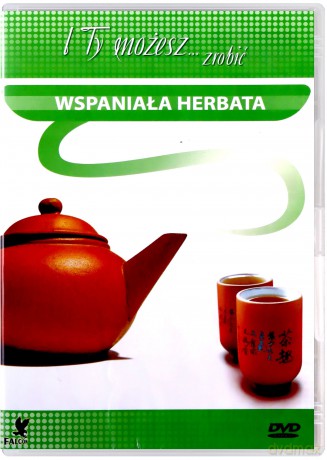 I ty możesz zrobić... wspaniałą herbatę [DVD]