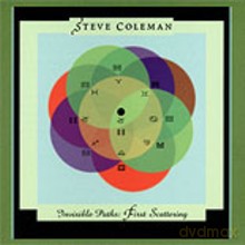 Steve Coleman: Invisible Paths: First Scattering [CD]