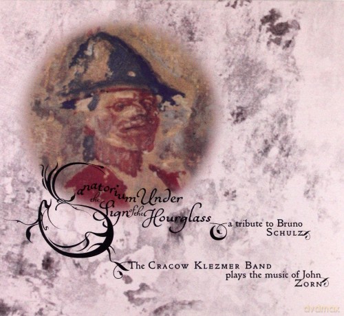 The Cracow Klezmer Band: The Cracow Klezmer Band Plays John Zorn Sanatorium Under the Sign of the Hourglass: A Tribute to Bruno Schulz (ecopack) [CD]