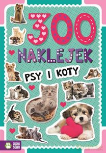 300 naklejek. Psy i koty [KSIĄŻKA]