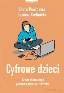 Cyfrowe dzieci - Beata Pawłowicz, Tomasz Srebnicki [KSIĄŻKA]