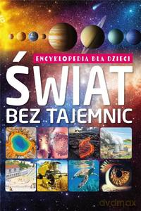 Encyklopedia dla dzieci. Świat bez tajemnic [KSIĄŻKA]