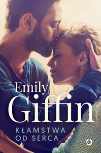 Kłamstwa od serca - Emily Giffin [KSIĄŻKA]