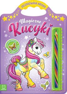 Magiczne kucyki. Kolorowanka z naklejkami. Zaczarowana kredka - Sylwia Kajdana [KSIĄŻKA]