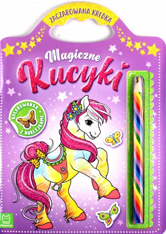 Magiczne kucyki. Kolorowanka z naklejkami. Zaczarowana kredka - Sylwia Kajdana [KSIĄŻKA]