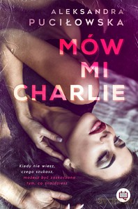 Mów mi Charlie - Aleksandra Puciłowska [KSIĄŻKA]