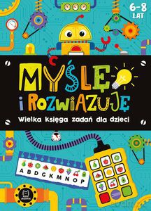 Myślę i rozwiązuję. Wielka księga zadań dla dzieci 6-8 lat [KSIĄŻKA]