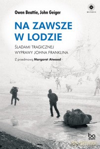 Na zawsze w lodzie - Owen Beattie, John Geiger [KSIĄŻKA]