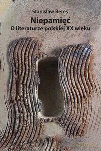 Niepamięć. O literaturze polskiej XX wieku - Stanisław Bereś [KSIĄŻKA]