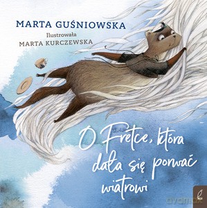 O Fretce, która dała się porwać wiatrowi - Marta Guśniowska [KSIĄŻKA]